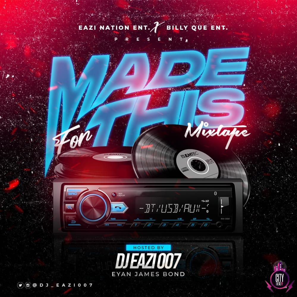 DJ Eazi007 x Billy Que Ent. – Made For This Mix