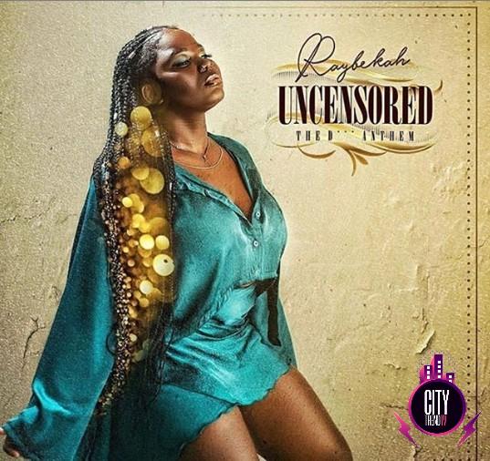 Raybekah – Uncensored The D Anthem