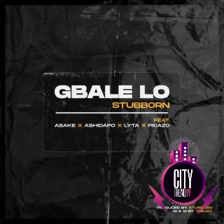 Stubborn Beatz ft. Lyta Picazo – Gbale Lo