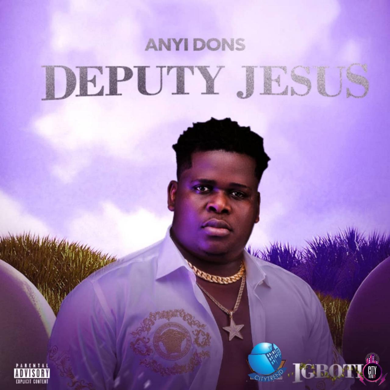 Anyidons – Deputy Jesus