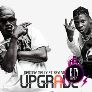 DestinyMally ft. Seyi Vibez — Upgrade