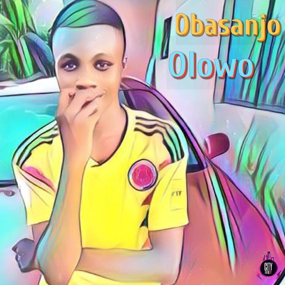 Obasanjo Of Life – Olowo Freestyle