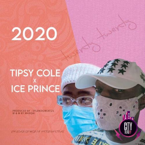 Tipsy Cole ft. Ice Prince – 2020