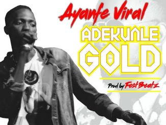 Ayanfe Viral – Adekunle Gold