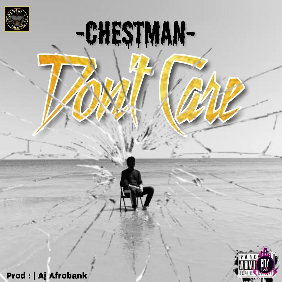 Chestman – Don t Care Prod. AJ Afrobank