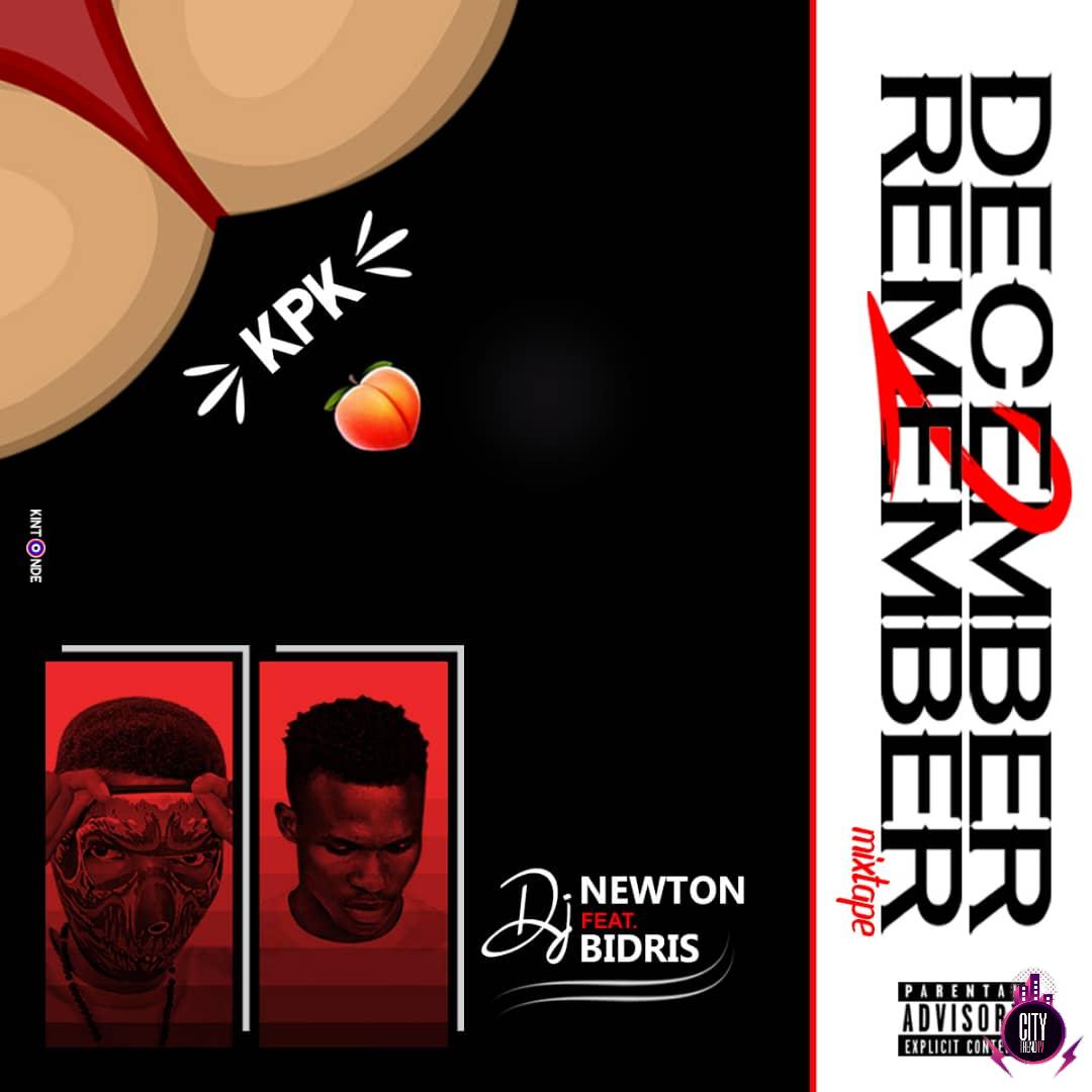 DJ Newton x DJ Bidris – Kpk December To Remember Mix 202