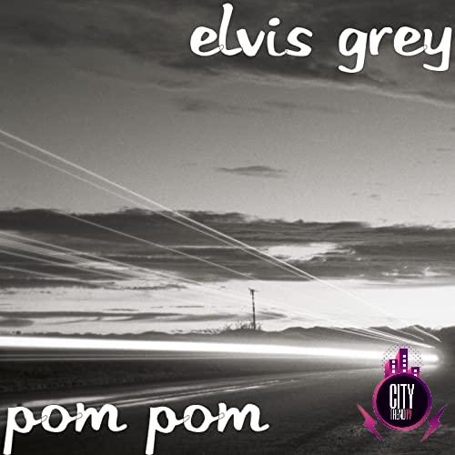 Elvis Grey — Pom Pom