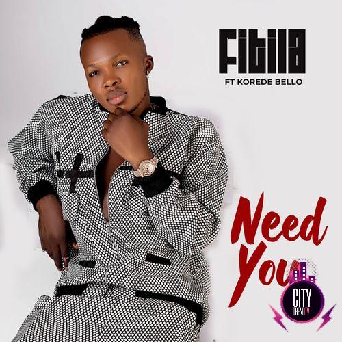 Fitila – Need You ft. Korede Bello