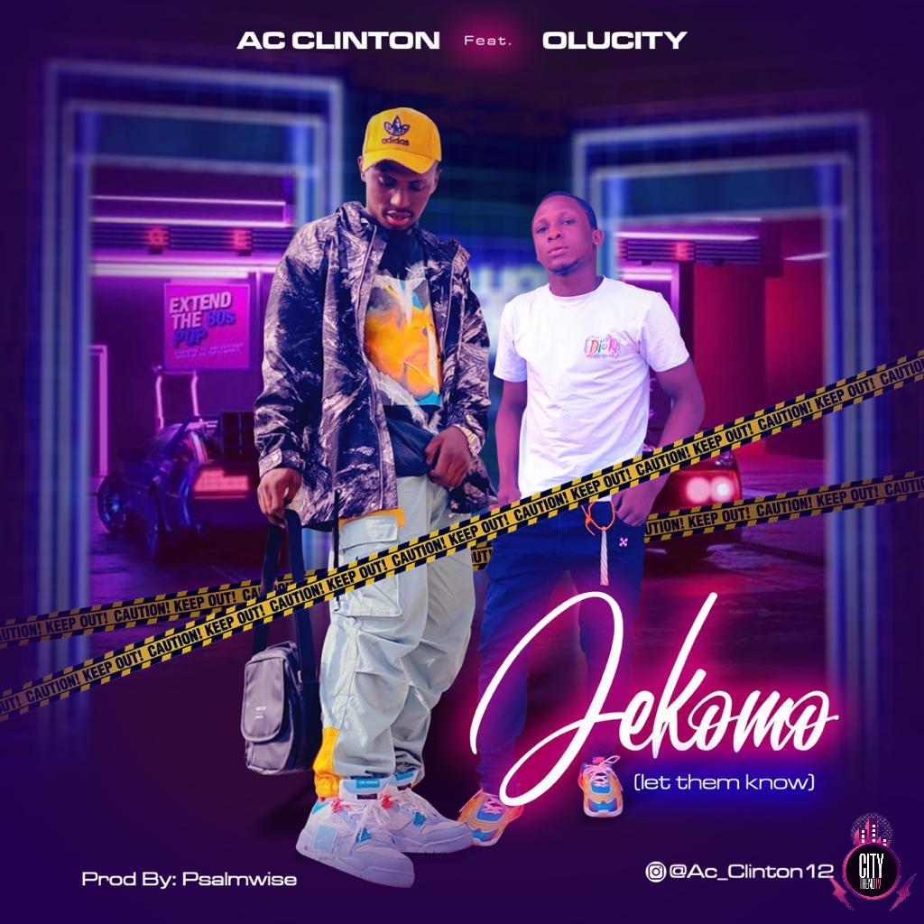 AC Clinton ft. Olucity – Jekomo Let Them Know