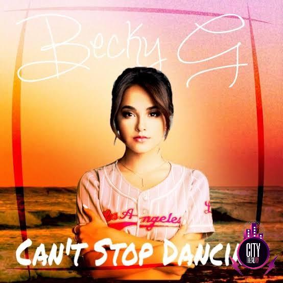 Becky G — Cant Stop Dancin