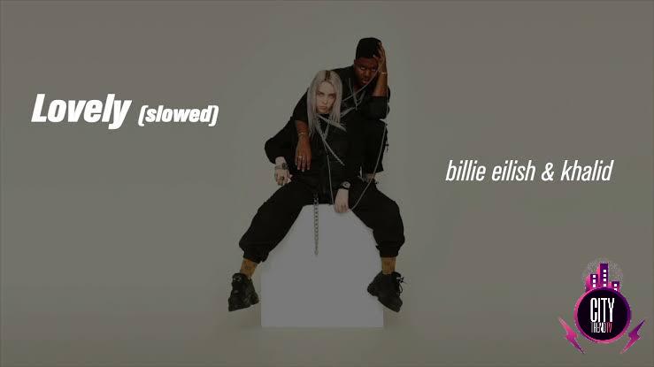 Billie Eilish Khalid — Lovely Slowed Down