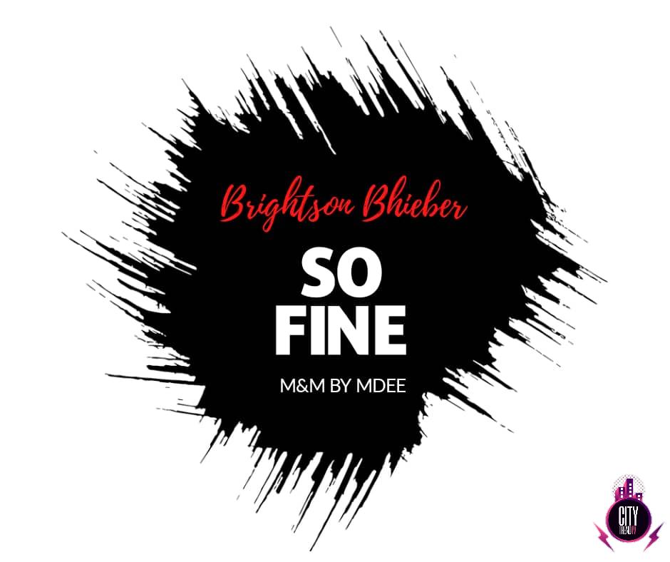 Brightson Bhieber — So Fine MM By Mdee