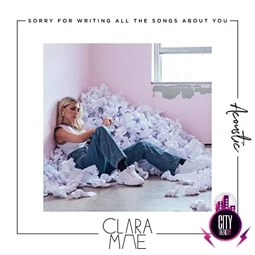 Clara Mae — Sorry For Writing All The Songs About You
