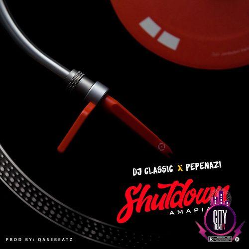 DJ Classic – ShutDown ft. Pepenazi
