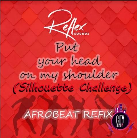Reflex Soundz – Put Your Head On My Shoulder Afrobeat R
