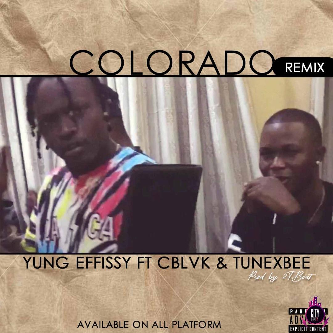 Yung Effissy ft. C Blvck Tunexbee — Colorado Remix