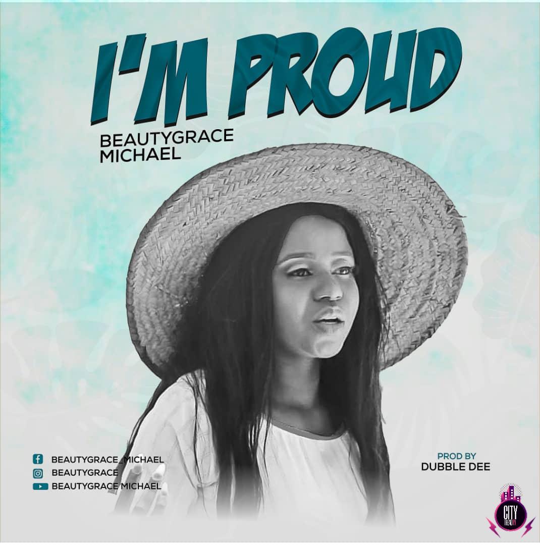BeautyGrace – I m Proud Prod. Dubble Dee Tgpbaze.com.ng