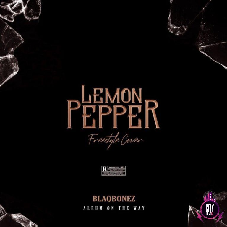 Blaqbonez – Lemon Pepper Freestyle