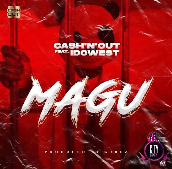 Cash N Out ft. Idowest — MAGU
