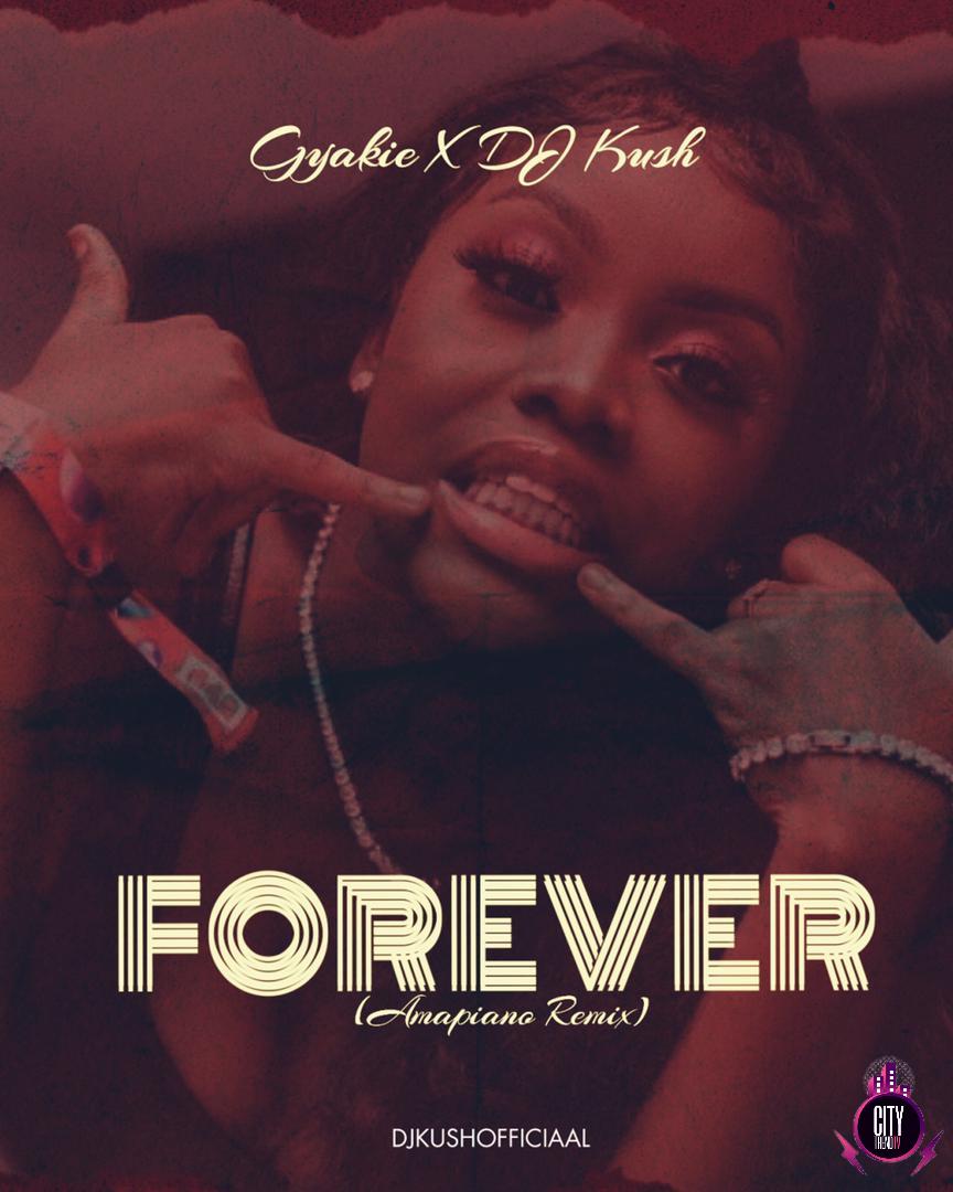 DJ Kush ft. Gyakie — Forever Amapiano Remix