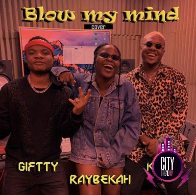 Giftty ft. Raybekah x Kholi – Blow My Mind Cover