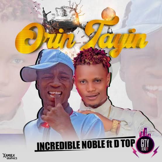 Incredible Noble ft. Dtop — Baba Noble Orin Tayin
