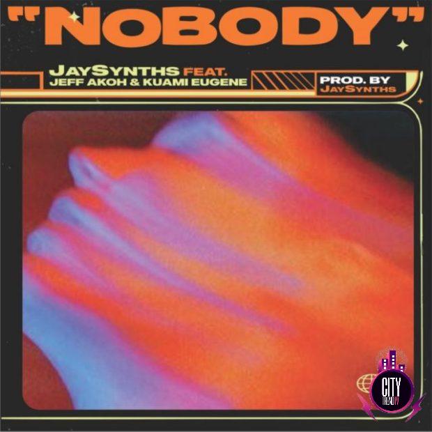 Jaysynths – Nobody ft. Jeff Akoh Kuami Eugene