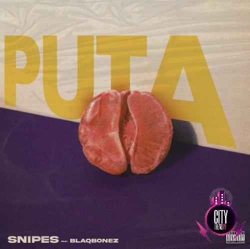 Snipes ft. Blaqbonez – Puta