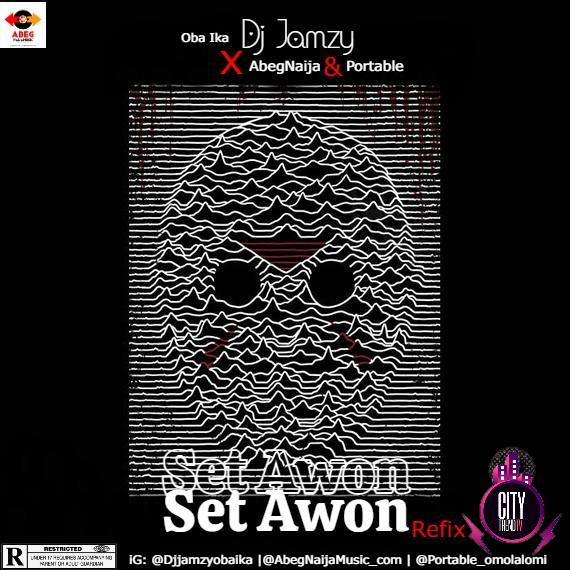 DJ Jamzy ft. AbegNaija Portable — Set Awon