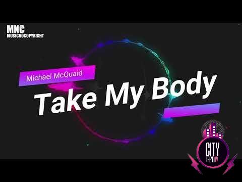 Michael McQuaid — Take My Body