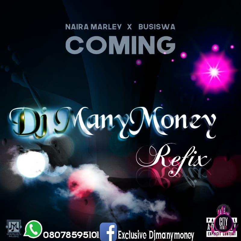 Naira Marley Busiswa ft. DJ Manymoney — Coming Refix