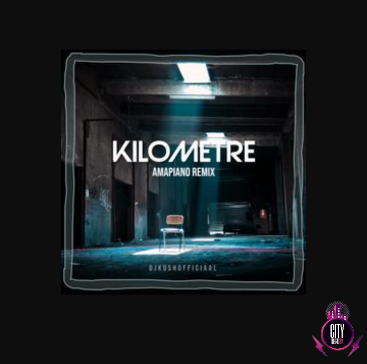 DJ Kush – Kilometre Amapiano Remix ft. Burna Boy