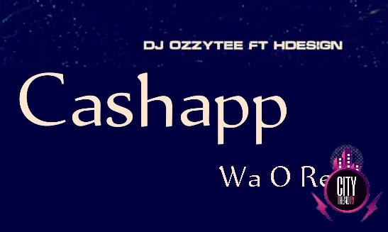 DJ Ozzytee x HDesign — CashApp Wa O