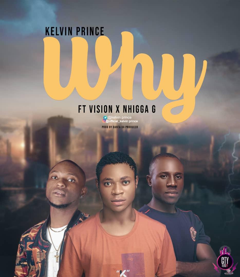 Kelvin Prince ft. Vision x Nhigga G — Why