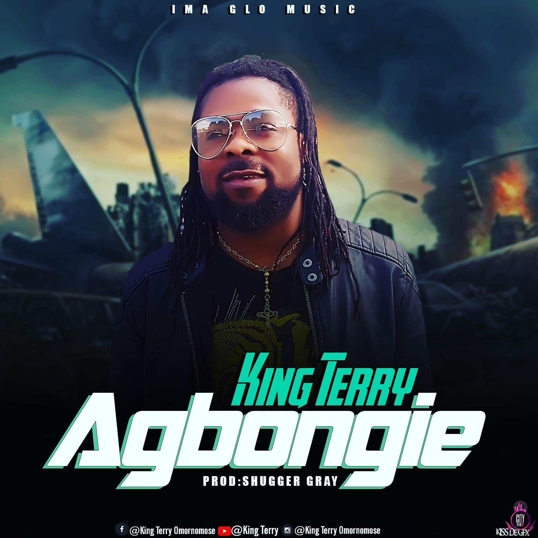 King Terry — Agbongie (Prod. Shugger Gray)