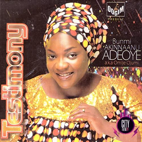 Bunmi Akinnaanu Adeoye — Testimony Album