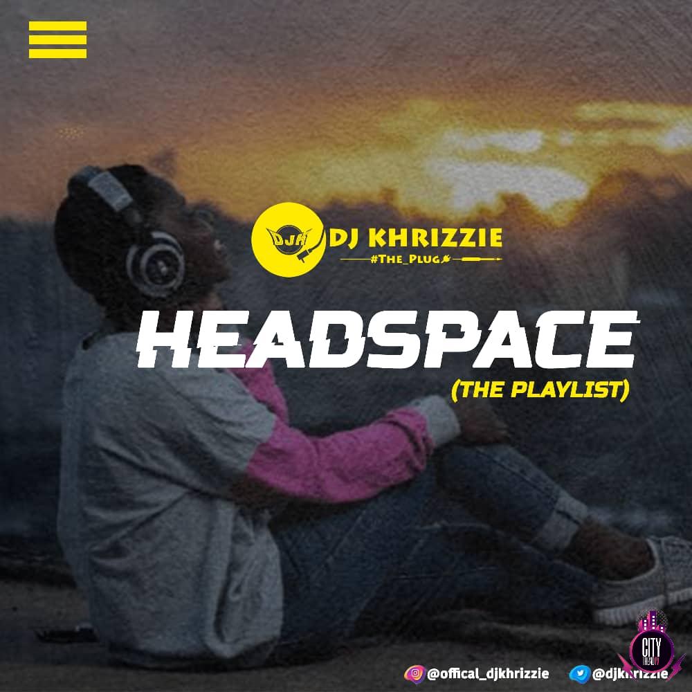 DJ Khrizzie — Headspace The Playlist Mix