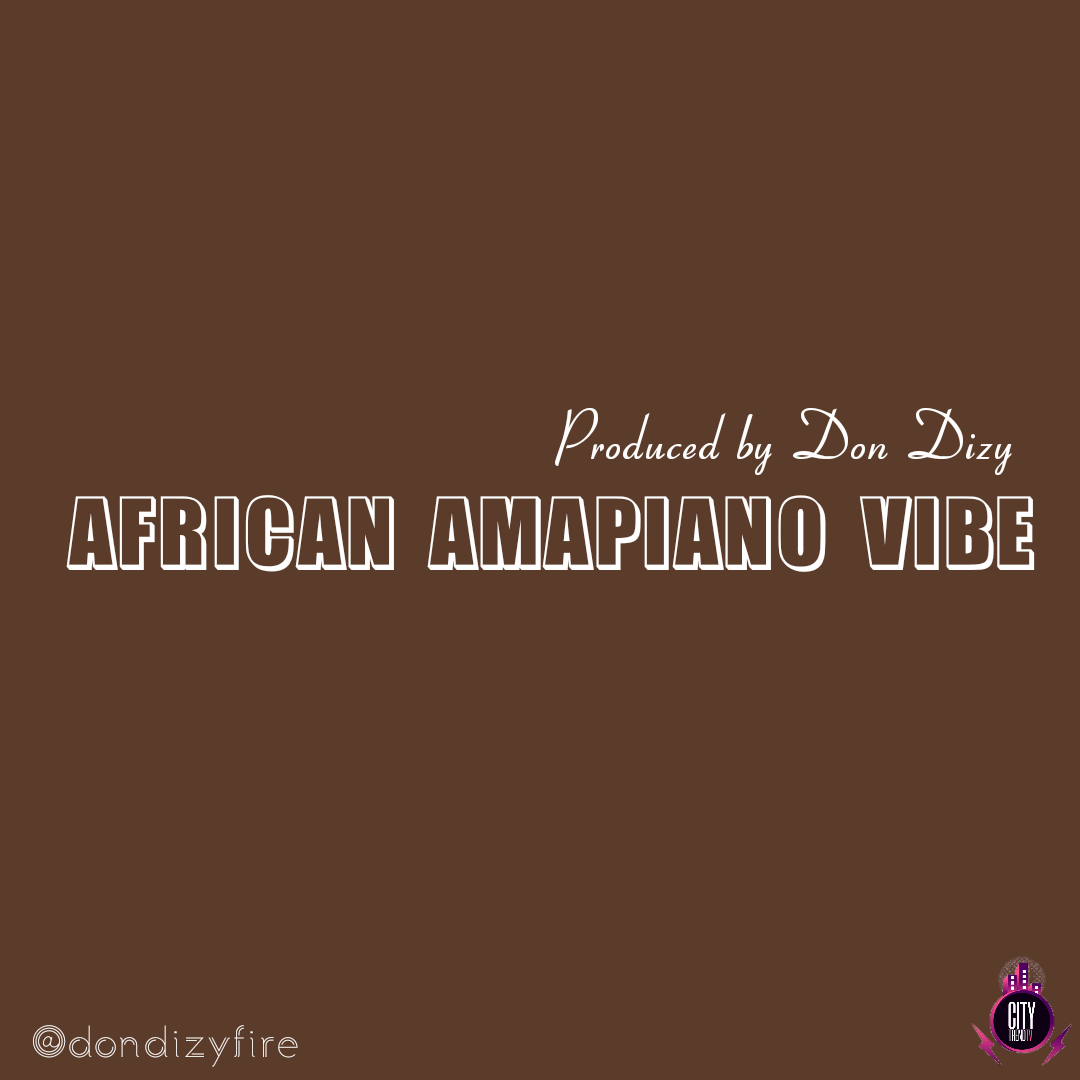 Don Dizy — African Amapiano Vibe Instrumental