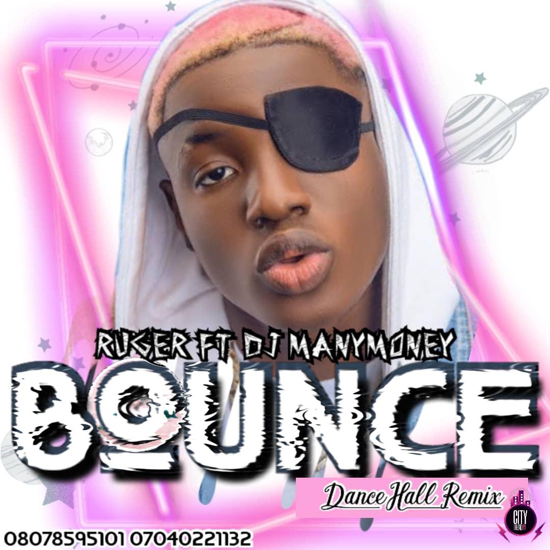 Ruger ft. DJ ManyMoney — Bounce Dancehall Remix