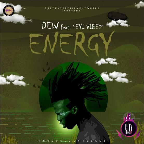 DEW — Energy ft. Seyi Vibez