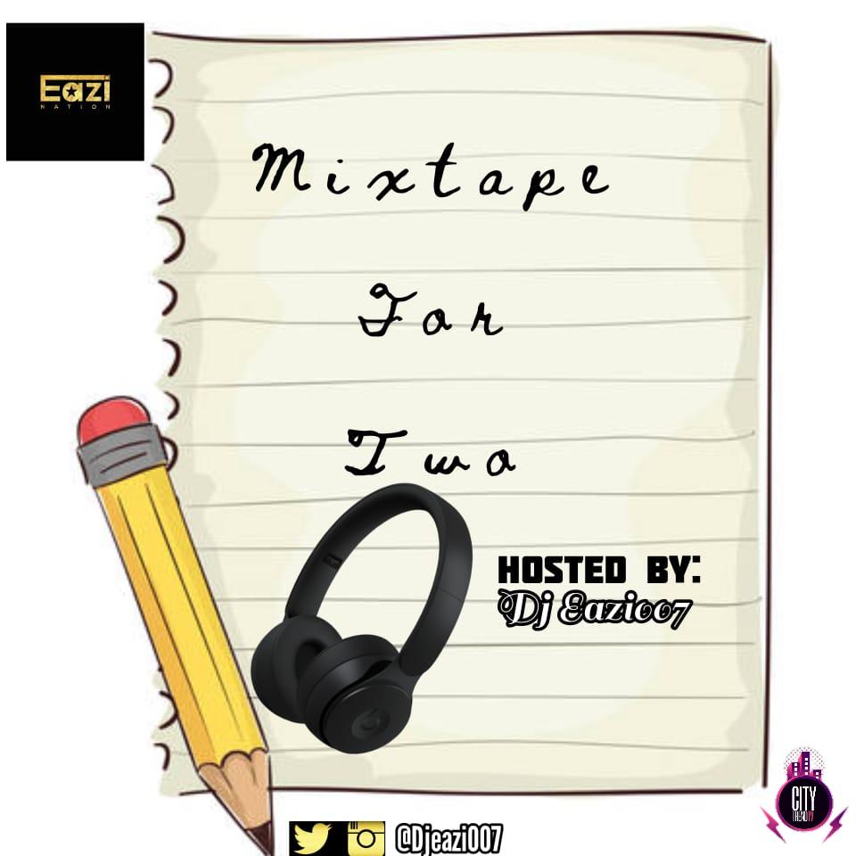 DJ Eazi007 — Mixtape For Two Warm Up Party