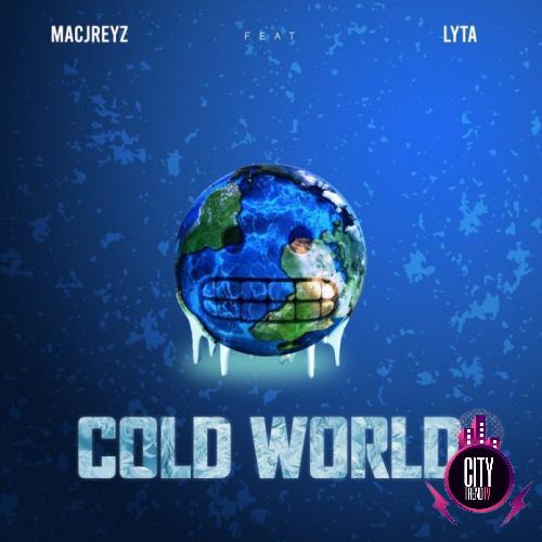 Macjreyz – Cold World ft. Lyta
