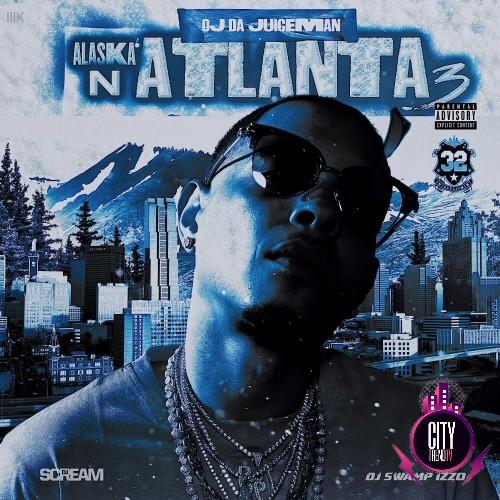OJ da Juiceman — Alaska N Atlanta 3 Full Album Mixtape