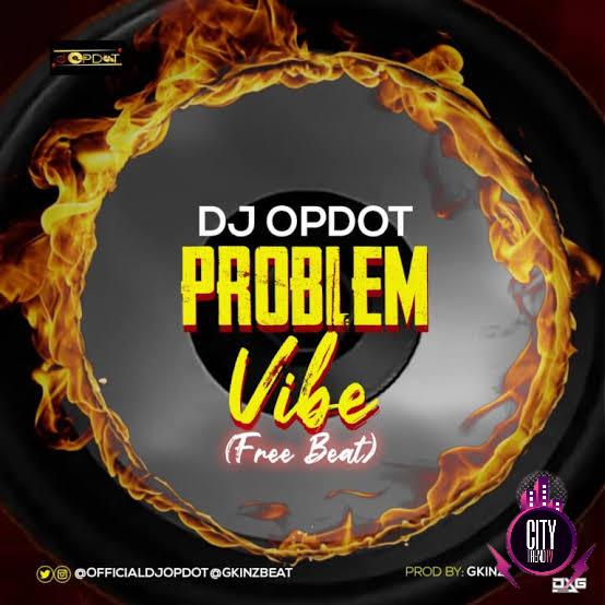 DJ OpDot — Problem Vibe Beat Instrumental ft. Gkinz