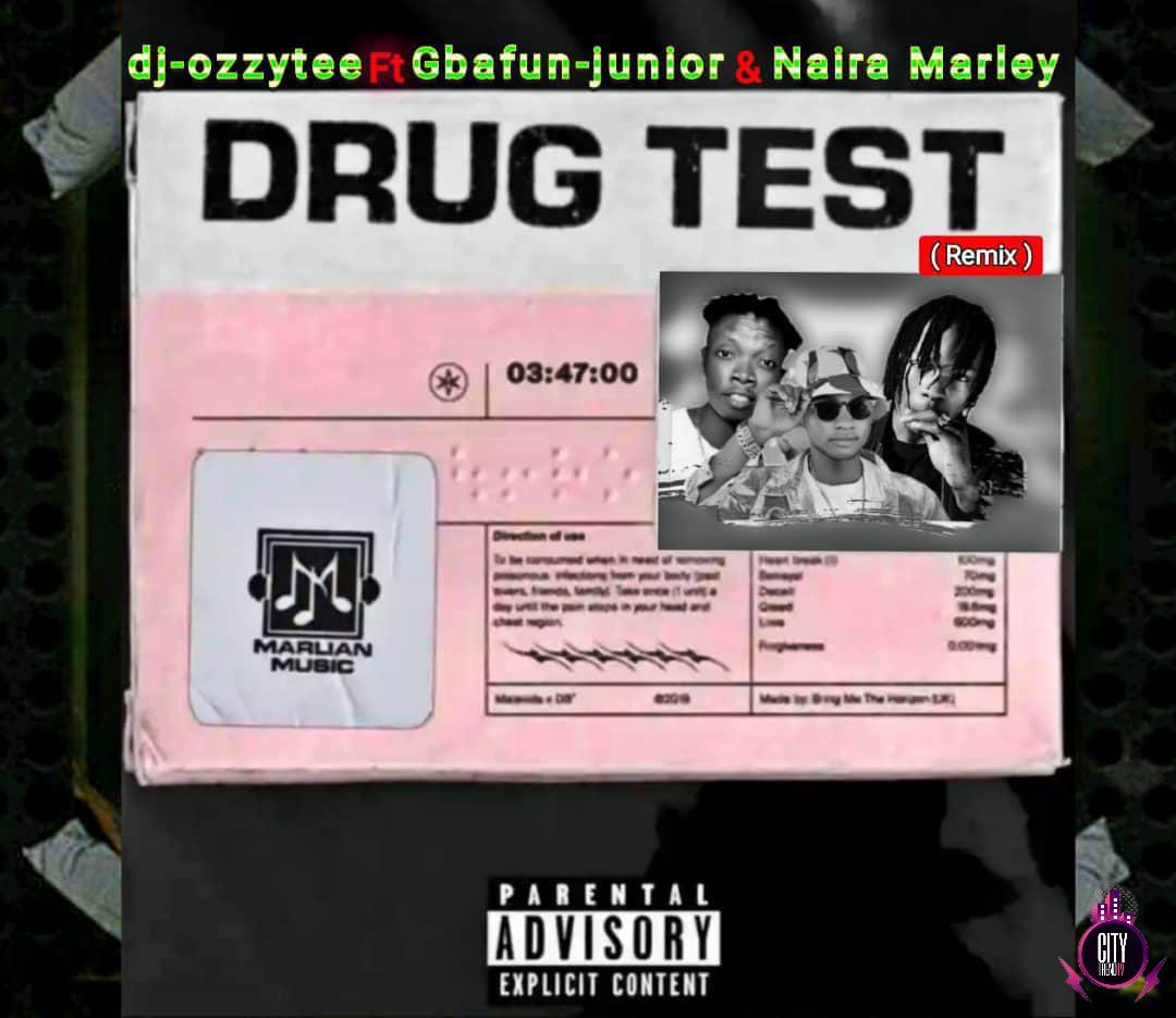 DJ Ozzytee ft. Gbafun Junior x Naira Marley — Drug Test