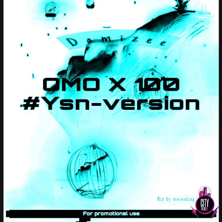 Damizee — Omo x 100 YSN Version