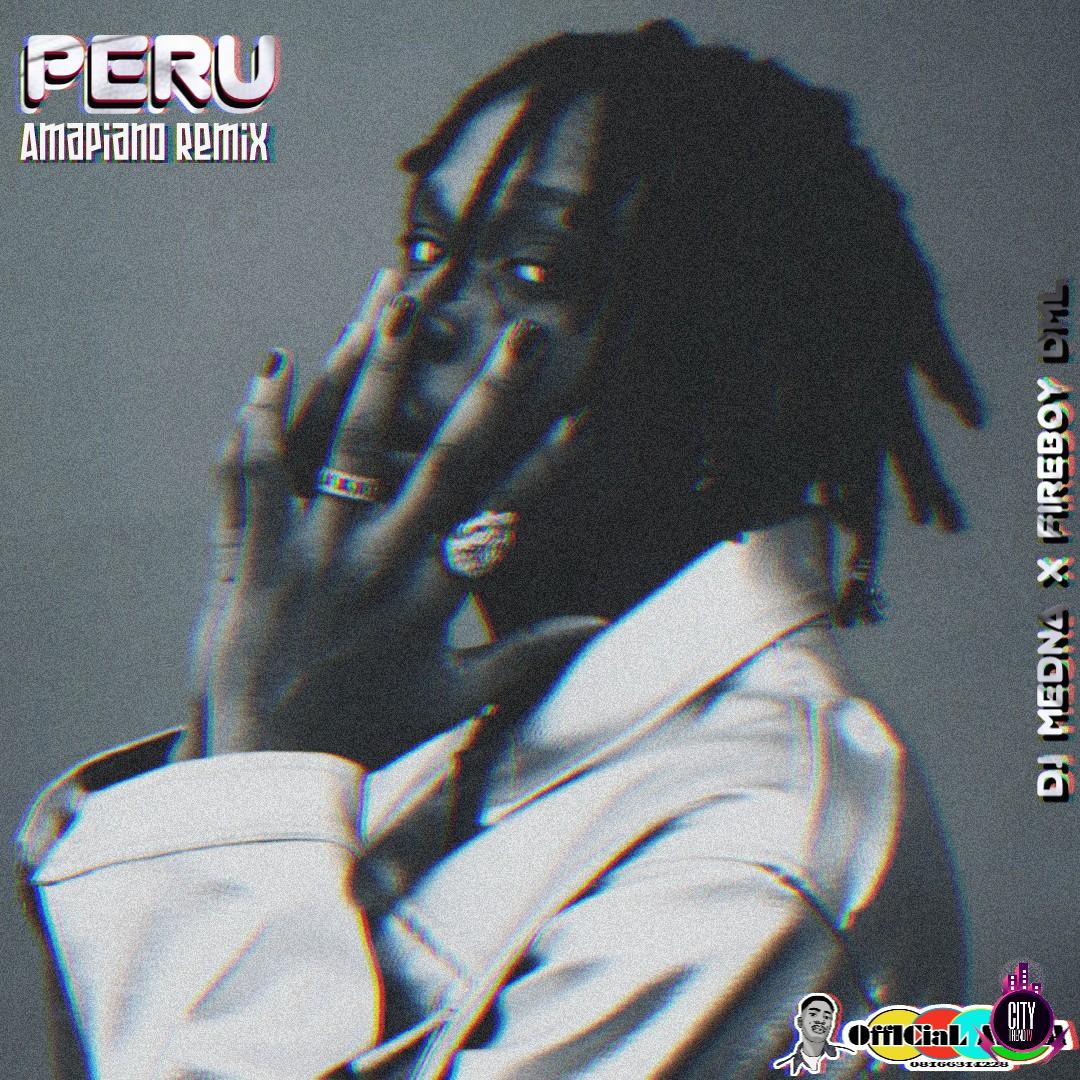 DJ Medna Fireboy DML — Peru Amapiano Remix
