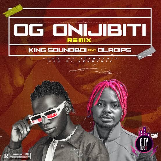 King SoundBoi — OG Onijibiti Remix ft. Oladips