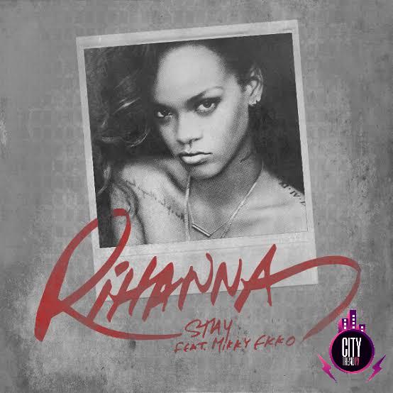 Rihanna — Stay ft. Mikky Ekko