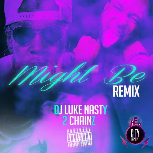 DJ Luke Nasty ft. 2 Chainz Maino — Might Be Remix